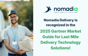 Nomadia recognized for the 2nd consecutive year in the 2025 Gartner® Market Guide for Last-Mile Delivery Technology Solutions 