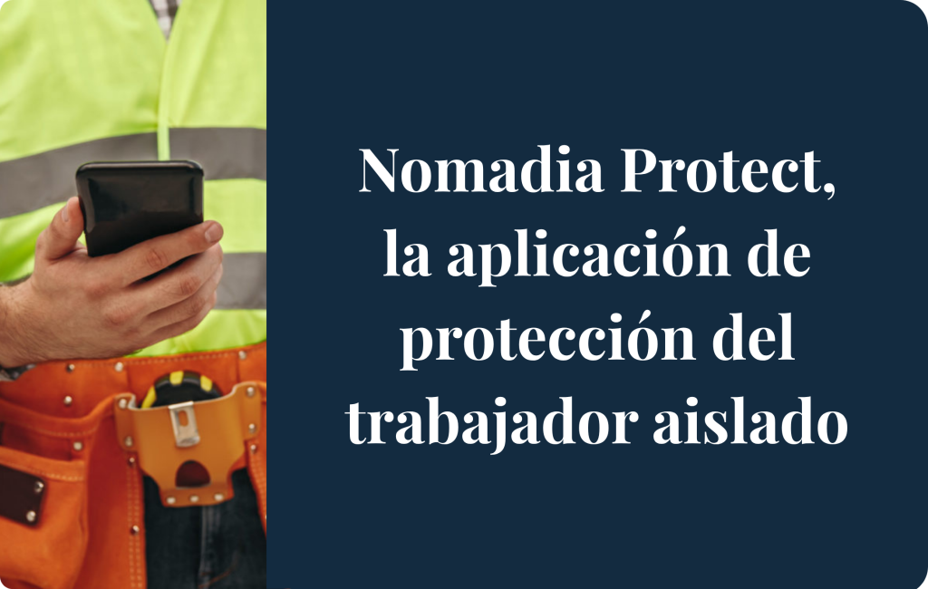 Nomadia Protect la aplacion de proteccion del trabajador aislado