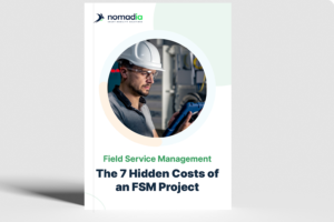 Field Service Management - The 7 Hidden Costs of an FSM Project