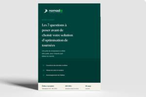 Les 7 questions à poser avant de choisir votre solution d'optimisation de tournées